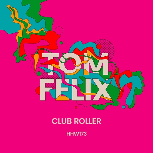 Tom Felix - Club Roller (Extended Mix) [HHW173]